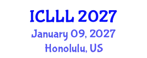 International Conference on Languages, Literature and Linguistics (ICLLL) January 09, 2027 - Honolulu, United States