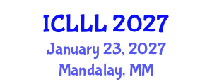 International Conference on Languages, Literature and Linguistics (ICLLL) January 23, 2027 - Mandalay, Myanmar
