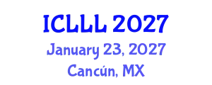 International Conference on Languages, Literature and Linguistics (ICLLL) January 23, 2027 - Cancún, Mexico