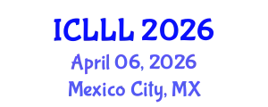 International Conference on Languages, Literature and Linguistics (ICLLL) April 06, 2026 - Mexico City, Mexico