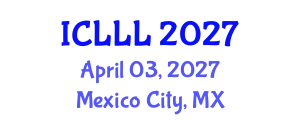 International Conference on Languages, Literature and Linguistics (ICLLL) April 03, 2027 - Mexico City, Mexico