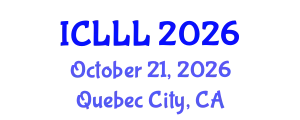 International Conference on Languages, Literature and Linguistics (ICLLL) October 21, 2026 - Quebec City, Canada