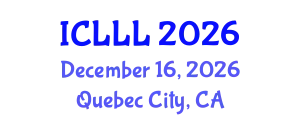 International Conference on Languages, Literature and Linguistics (ICLLL) December 16, 2026 - Quebec City, Canada