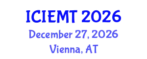 International Conference on Innovation, Engineering Management and Technology (ICIEMT) December 27, 2026 - Vienna, Austria