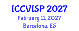 International Conference on Computer Vision, Image and Signal Processing (ICCVISP) February 11, 2027 - Barcelona, Spain