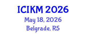 International Conference on Information and Knowledge Management (ICIKM) May 18, 2026 - Belgrade, Serbia