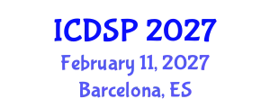 International Conference on Digital Signal Processing (ICDSP) February 11, 2027 - Barcelona, Spain