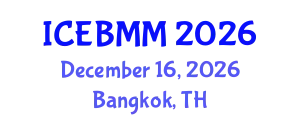 International Conference on Economics, Business and Marketing Management (ICEBMM) December 16, 2026 - Bangkok, Thailand