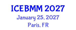 International Conference on Economics, Business and Marketing Management (ICEBMM) January 25, 2027 - Paris, France