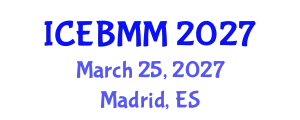 International Conference on Economics, Business and Marketing Management (ICEBMM) March 25, 2027 - Madrid, Spain