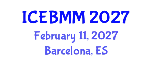 International Conference on Economics, Business and Marketing Management (ICEBMM) February 11, 2027 - Barcelona, Spain