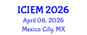 International Conference on Industrial Engineering and Management (ICIEM) April 06, 2026 - Mexico City, Mexico