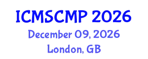International Conference on Material Science and Condensed Matter Physics (ICMSCMP) December 09, 2026 - London, United Kingdom