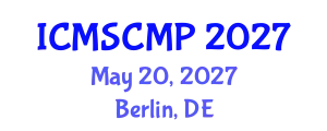 International Conference on Material Science and Condensed Matter Physics (ICMSCMP) May 20, 2027 - Berlin, Germany