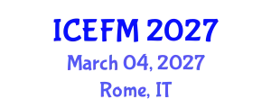 International Conference on Economics, Finance and Management (ICEFM) March 04, 2027 - Rome, Italy