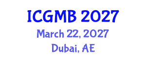 International Conference on Genetics and Molecular Biology (ICGMB) March 22, 2027 - Dubai, United Arab Emirates