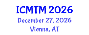 International Conference on Marketing and Tourism Management (ICMTM) December 27, 2026 - Vienna, Austria