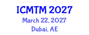International Conference on Marketing and Tourism Management (ICMTM) March 22, 2027 - Dubai, United Arab Emirates