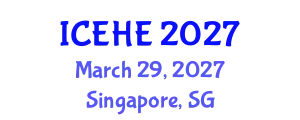 International Conference on Education and Higher Education (ICEHE) March 29, 2027 - Singapore, Singapore