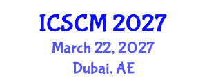 International Conference on Supply Chain Management (ICSCM) March 22, 2027 - Dubai, United Arab Emirates