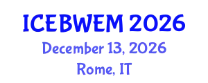 International Conference on Energy, Biomass, Waste and Environmental Management (ICEBWEM) December 13, 2026 - Rome, Italy