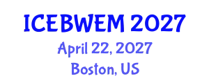 International Conference on Energy, Biomass, Waste and Environmental Management (ICEBWEM) April 22, 2027 - Boston, United States