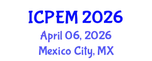 International Conference on Production Engineering and Management (ICPEM) April 06, 2026 - Mexico City, Mexico