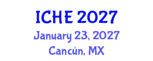 International Conference on Higher Education (ICHE) January 23, 2027 - Cancún, Mexico