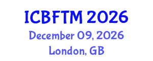International Conference on Business, Finance and Tourism Management (ICBFTM) December 09, 2026 - London, United Kingdom
