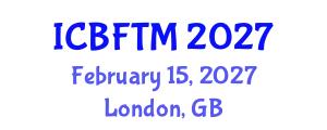International Conference on Business, Finance and Tourism Management (ICBFTM) February 15, 2027 - London, United Kingdom