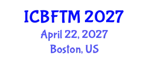 International Conference on Business, Finance and Tourism Management (ICBFTM) April 22, 2027 - Boston, United States