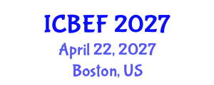 International Conference on Business, Economics and Finance (ICBEF) April 22, 2027 - Boston, United States