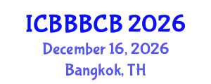 International Conference on Bioinformatics, Biomedicine, Biotechnology and Computational Biology (ICBBBCB) December 16, 2026 - Bangkok, Thailand