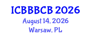 International Conference on Bioinformatics, Biomedicine, Biotechnology and Computational Biology (ICBBBCB) August 14, 2026 - Warsaw, Poland