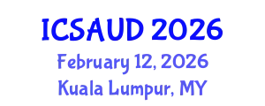 International Conference on Sustainable Architecture and Urban Design (ICSAUD) February 12, 2026 - Kuala Lumpur, Malaysia