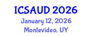 International Conference on Sustainable Architecture and Urban Design (ICSAUD) January 12, 2026 - Montevideo, Uruguay