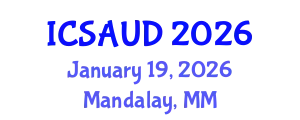 International Conference on Sustainable Architecture and Urban Design (ICSAUD) January 19, 2026 - Mandalay, Myanmar