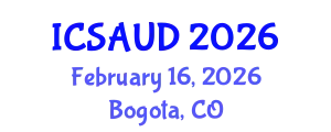 International Conference on Sustainable Architecture and Urban Design (ICSAUD) February 16, 2026 - Bogota, Colombia