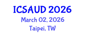 International Conference on Sustainable Architecture and Urban Design (ICSAUD) March 02, 2026 - Taipei, Taiwan