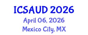 International Conference on Sustainable Architecture and Urban Design (ICSAUD) April 06, 2026 - Mexico City, Mexico