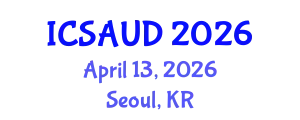 International Conference on Sustainable Architecture and Urban Design (ICSAUD) April 13, 2026 - Seoul, Republic of Korea