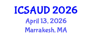 International Conference on Sustainable Architecture and Urban Design (ICSAUD) April 13, 2026 - Marrakesh, Morocco