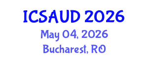 International Conference on Sustainable Architecture and Urban Design (ICSAUD) May 04, 2026 - Bucharest, Romania