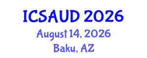 International Conference on Sustainable Architecture and Urban Design (ICSAUD) August 14, 2026 - Baku, Azerbaijan