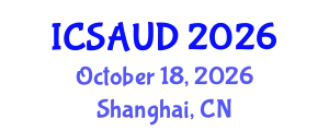 International Conference on Sustainable Architecture and Urban Design (ICSAUD) October 18, 2026 - Shanghai, China