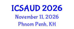 International Conference on Sustainable Architecture and Urban Design (ICSAUD) November 11, 2026 - Phnom Penh, Cambodia