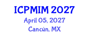 International Conference on Preventive Medicine and Integrative Medicine (ICPMIM) April 05, 2027 - Cancún, Mexico