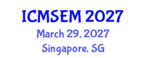 International Conference on Materials Science, Engineering and Manufacturing (ICMSEM) March 29, 2027 - Singapore, Singapore