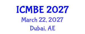 International Conference on Mechanical and Biomedical Engineering (ICMBE) March 22, 2027 - Dubai, United Arab Emirates