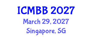 International Conference on Molecular Biotechnology and Bioinformatics (ICMBB) March 29, 2027 - Singapore, Singapore